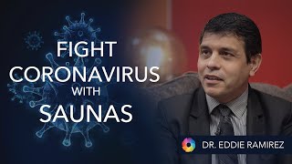 "Fight Coronavirus with Saunas" - Dr Eddie Ramirez