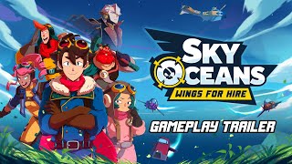 Sky Oceans: Wings For Hire | Gameplay Trailer