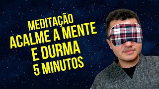 Como acalmar a mente e DORMIR PROFUNDAMENTE em 5 minutos. (Meditação)