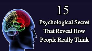 15 Psychological Secret That Reveal How People Really Think