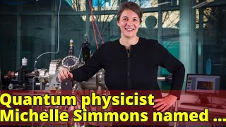 Quantum physicist Michelle Simmons named 2018 Australian of the Year