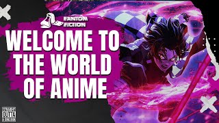 Fantom Fiction: Welcome to the World of Anime | #SOACB | Feat. Larxene | #arcadetokens