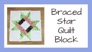 How to Sew the Braced Star Quilt Block Free Video Tutorial