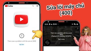 Cách khắc phục lỗi "Đã xảy ra sự cố với máy chủ 400" trên YouTube