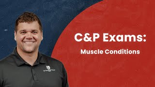 C&P Exams: Muscle Conditions