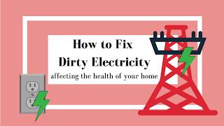 How to Fix Dirty Electricity Affecting Your Health | 2018