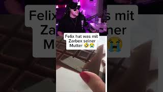 Felix hat was mit Zarbex seiner Mutter