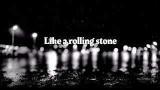 Like a Rolling Stone - Bob Dylan