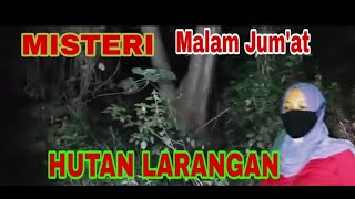 🔴LIVE MISTERI MALAM JUM'AT HUTAN LARANGAN PENUH MISTERI