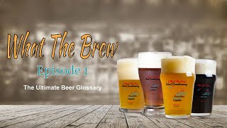 Ultimate Homebrew Beer Glossary || What The Brew Ep. 1