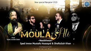 "Moula Ali Ali" Eid Special 2023 | Syed Imran Mustafa|Shafi Khan| Syed Junaid Qadri | Official Video