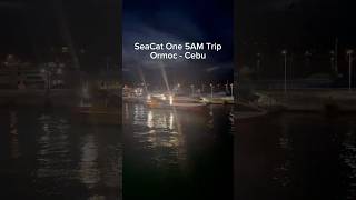 Ormoc - Cebu First Trip (5AM)  | SeaCat One #fastcraft #barko #ferry #shipping