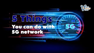 5 Things That You Can Do With 5G Network