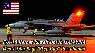 F/A-18 Kuwait Untuk MALAYSIA Mesti Tiba Bagi "Stop GAP" Pertahanan Udara