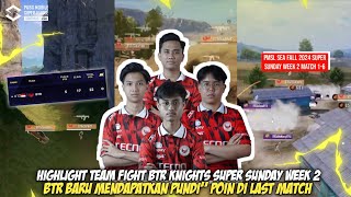 HIGHLIGHT GAMEPLAY BTR KNIGHTS DI SUPER SUNDAY WEEK 2 PMSL SEA FALL 2024 | MATCH 1-6