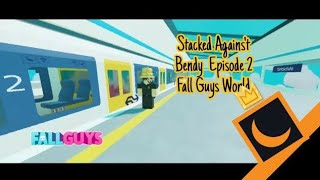 Stacked Agains't Bendy Episode 2 Part 1 " Fall Guys World " - (Roblox Animation)