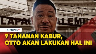 Otto Lakukan Hal Ini Soal 7 Tahanan Kabur!