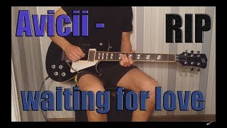 Avicii  - waiting for love .  RIP    (cover electric guitar )