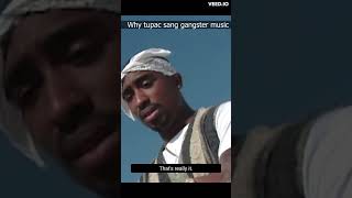 why tupac sang gangster music..