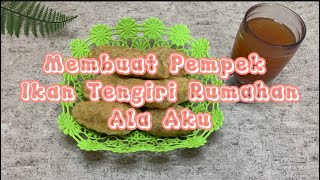 Resep Membuat Pempek kapal Selam Ikan Tengiri Rumahan Ala Aku