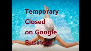 How to put business temporary closed on Google Business