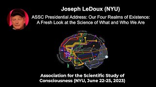 Joseph LeDoux: Our Realms of Existence: A Fresh Look at the Science of What and Who We Are| ASSC26