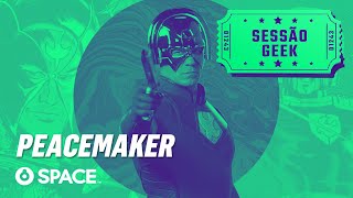 Sessão Geek | Peacemaker