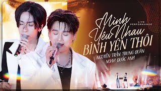 Mình Yêu Nhau Bình Yên Thôi - Nguyễn Trần Trung Quân & Noah Quốc Anh live at #RiverFlowsInYouShow