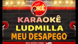 Karaokê 🎤  Ludmilla  - Meu Desapego