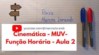 Física - Cinemática - MUV - funções horárias da posição e da velocidade - Marcos Lorandi