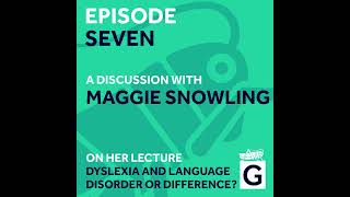 S02 Ep.7 - Dyslexia and Language - Disorder or Difference?, Maggie Snowling CBE