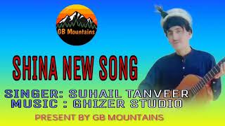 Chilasi ,Shina New Song 2022 || Singer Suhail Tanveer || GB Mountains