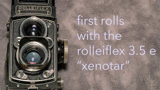 rolleiflex 3.5 e xenotar: first rolls