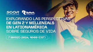 Explorando las perspectivas de Gen Z y Millenials en Lationamérica (Webinar en Español, 7 Marzo 24)