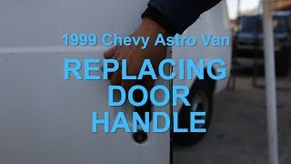 How to: Replace Chevy Astro Van Door Handle DIY 2018