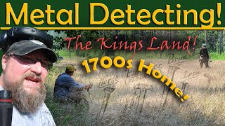 #258 Metal Detecting, Back to the 1700s Kings Land!