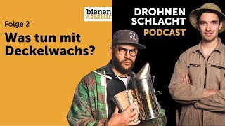 Drohnenschlacht #2: Was tun mit Deckelwachs? | bienen&natur Podcast