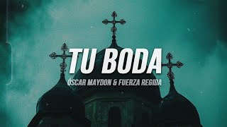 Oscar Maydon x Fuerza Regida - Tu Boda | Letra