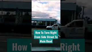 How To Turn Right From Side Street To Main Road #drivingschool #viral #tutorial #driving #shorts