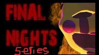 Playing FNAF Final Nights