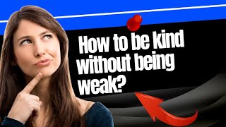 How to be kind without being weak? l  #self help #self improvement #empathy#mindset