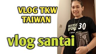 VLOG TKW TAIWAN !! VLOG SHERING SANTAI DI KAMAR