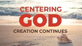 Traditional Worship 9:30am | July 21, 2024 | "Creation Continues" - Rev. Dr. Todd D. Anderson