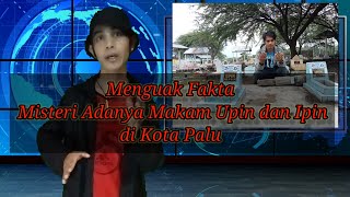 Heboh! Misteri Adanya Makam Upin dan Ipin di Kota Palu.