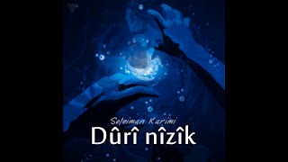 Dûrî nîzîk - New Single Track