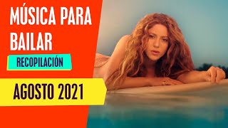 Las Mejores Canciones Para Bailar | Agosto 2021