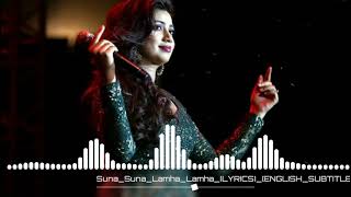 || Suna Suna Lamha Lamha || Sreya Ghoshal ||