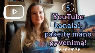 5 YouTube kanalai, pakeitę mano gyvenimą!