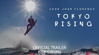 Tokyo Rising (2020) | Featuring John John Florence | Official Trailer 4K