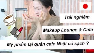 Quán Cafe tích hợp make up room tại Nhật/ Mỹ phẩm bên ngoài có sạch ? / Mình makeup đơn giản thế nào